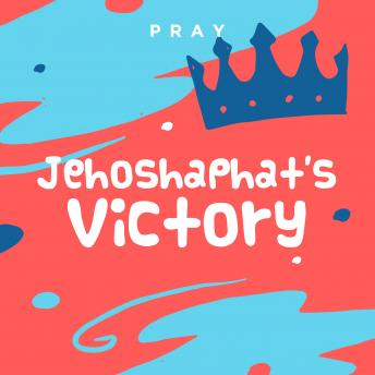 Jehoshaphat?s Victory: A Kids Bible Story by Pray.com