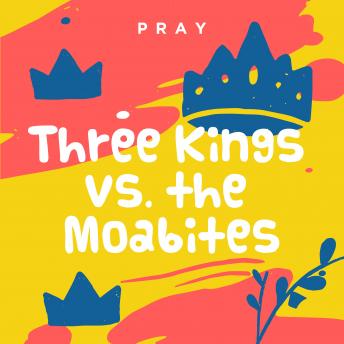 Three Kings vs. the Moabites: A Kids Bible Story by Pray.com