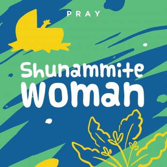 Shunammite Woman: A Kids Bible Story by Pray.com