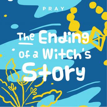 The Ending of a Witch's Story: A Kids Bible Story by Pray.com