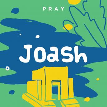 Joash: A Kids Bible Story by Pray.com