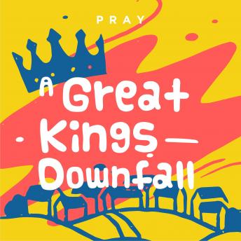 A Great Kings Downfall: A Kids Bible Story by Pray.com