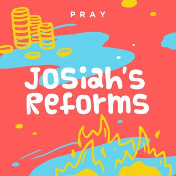 Josiah?s Reforms: A Kids Bible Story by Pray.com