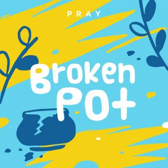 Broken Pot: A Kids Bible Story by Pray.com