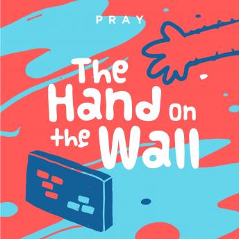 The Hand on the Wall: A Kids Bible Story by Pray.com