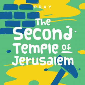The Second Temple of Jerusalem: A Kids Bible Story by Pray.com