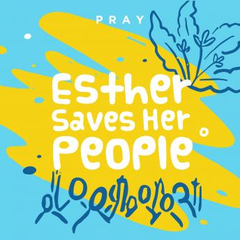 Esther Saves Her People: A Kids Bible Story by Pray.com