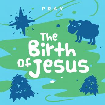 The Birth of Jesus: A Kids Bible Story by Pray.com