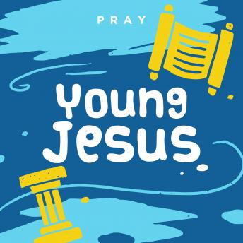 Young Jesus: A Kids Bible Story by Pray.com