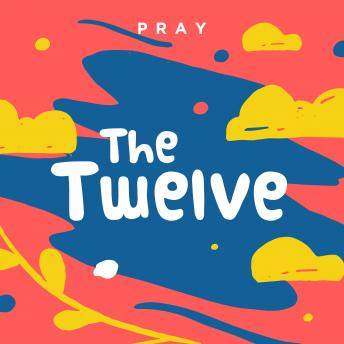 The Twelve: A Kids Bible Story by Pray.com