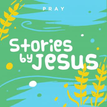 Stories by Jesus: A Kids Bible Story by Pray.com