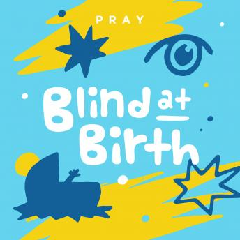 Blind at Birth: A Kids Bible Story by Pray.com
