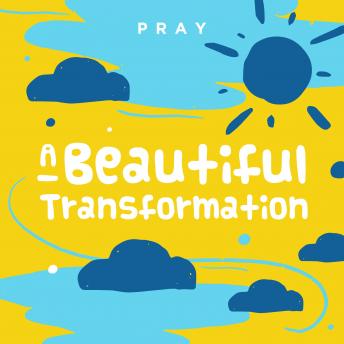 A Beautiful Transformation: A Kids Bible Story by Pray.com