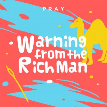 Warning from the Rich Man: A Kids Bible Story by Pray.com