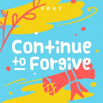 Continue to Forgive: A Kids Bible Story by Pray.com