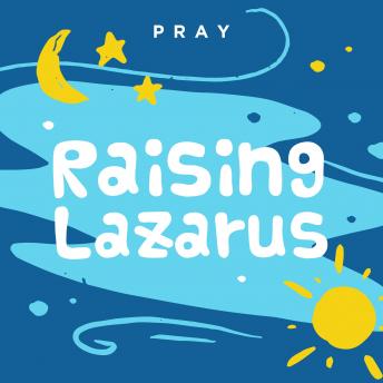 Raising Lazarus: A Kids Bible Story by Pray.com