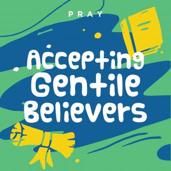 Accepting Gentile Believers: A Kids Bible Story by Pray.com