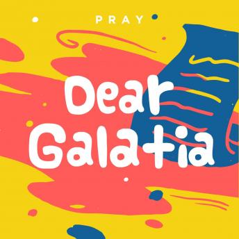 Dear Galatia: A Kids Bible Story by Pray.com