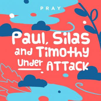 Paul, Silas, and Timothy: A Kids Bible Story by Pray.com