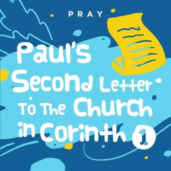 Paul?s Second Letter to the Church in Corinth I: A Kids Bible Story by Pray.com