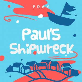 Paul?s Shipwreck: A Kids Bible Story by Pray.com
