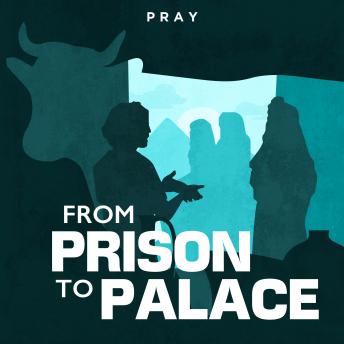 From Prison to Palace: A Bible Story by Pray.com