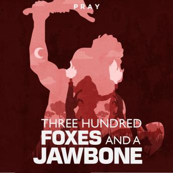 Three Hundred Foxes and a Jawbone: A Bible Story by Pray.com