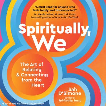 Spiritually, We: The Art of Relating and Connecting from the Heart
