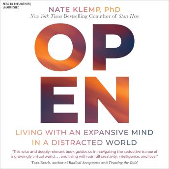 Open: Living with an Expansive Mind in a Distracted World