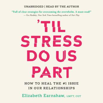 'Til Stress Do Us Part: How to Heal the #1 Issue in Our Relationships