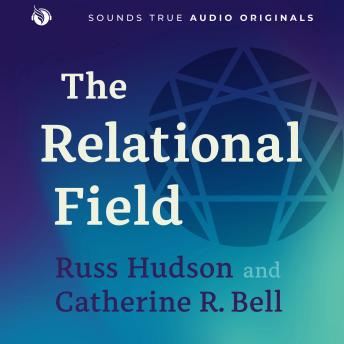 The Relational Field: Navigating Relationships with the Wisdom of the Enneagram