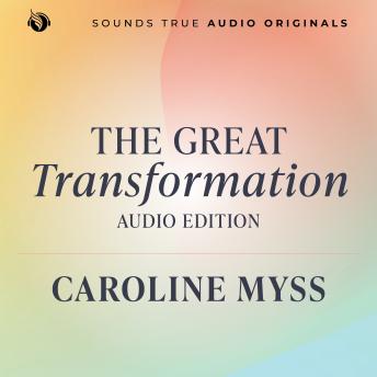The Great Transformation: Audio Edition: Seven Inner Awakenings Changing You and the World