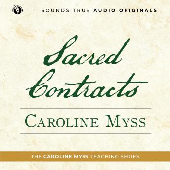Sacred Contracts: A Caroline Myss Original Audio Workshop
