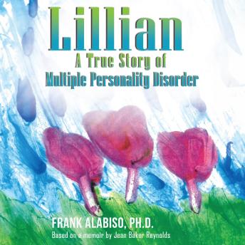 Lillian: A True Story of Multiple Personality Disorder: Based on a memoir by Jean Baker Reynolds  Lillian