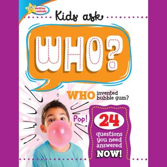 Active Minds Kids Ask WHO Invented Bubble Gum?