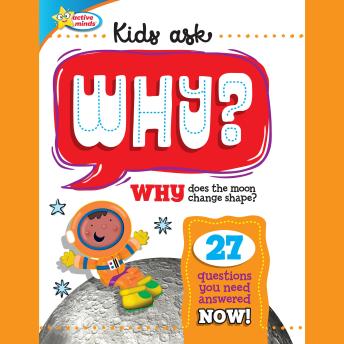 Active Minds Kids Ask WHY Does The Moon Change Shape?