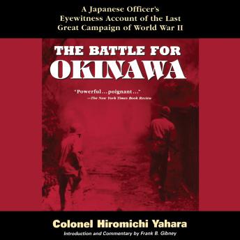 The Battle for Okinawa: A Japanese Officer's Eyewitness Account of the Last Great Campaign of World War II