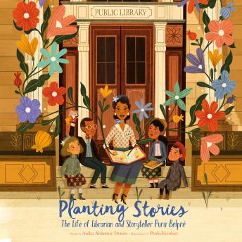 Planting Stories: The Life of Librarian and Storyteller Pura Belpr?