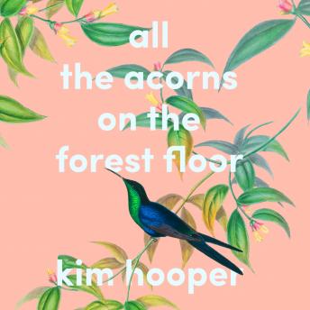 All the Acorns On the Forest Floor, Kim Hooper