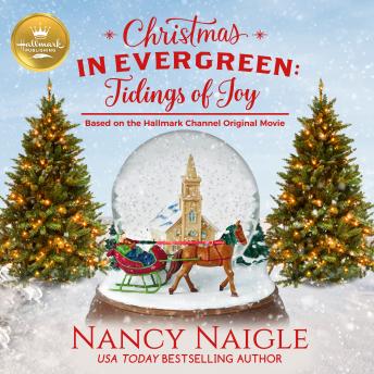 Christmas in Evergreen: Tidings of Joy: Based on the Hallmark Channel Original Movie, Hallmark Publishing, Nancy Naigle