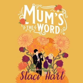 Mum's the Word, Staci Hart