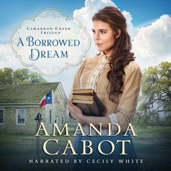 Listen A Borrowed Dream By Amanda Cabot Audiobook audiobook