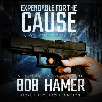 Listen Expendable for the Cause: A Josh Stuart Thriller By Bob Hamer Audiobook audiobook