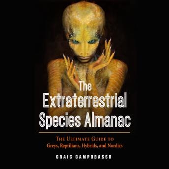 Extraterrestrial Species Almanac: The Ultimate Guide to Greys, Reptilians, Hybrids, and Nordics details