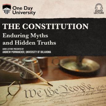 The Constitution: Enduring Myths and Hidden Truths