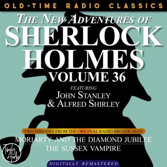 THE NEW ADVENTURES OF SHERLOCK HOLMES, VOLUME 36; EPISODE 1: MORIARTY AND THE DIAMOND JUBILIEE  EPISODE 2: THE SUSSEX VAMPIRE