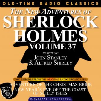 THE NEW ADVENTURES OF SHERLOCK HOLMES, VOLUME 37; EPISODE 1: THE ADVENTURE OF THE CHRISTMAS BRIDE  EPISODE 2: NEW YEAR’S EVE OFF THE COAST OF THE SCILLY ISLES