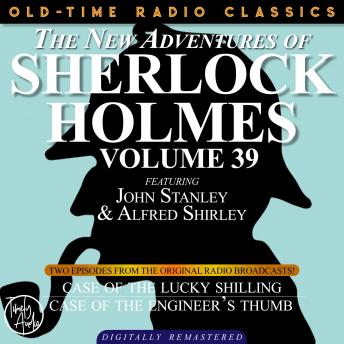 THE NEW ADVENTURES OF SHERLOCK HOLMES, VOLUME 39; EPISODE 1: THE CASE OF THE LUCKY SHILLING  EPISODE 2: THE CASE OF THE ENGINEER’S THUMB