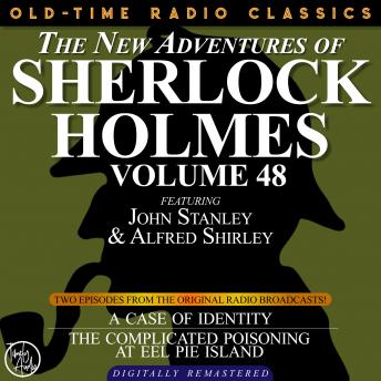 THE NEW ADVENTURES OF SHERLOCK HOLMES, VOLUME 48; EPISODE 1: THE CASE OF IDENTITY  EPISODE 2: THE CASE OF THE COMPLICATED POISONING AT EEL PIE ISLAND