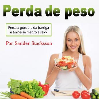 [Portuguese] - Perda de peso: Perca a gordura da barriga e torne-se magro e sexy (Portuguese Edition)